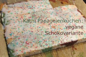 Kathi Papageienkuchen mit Schoko vegan